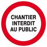 SIGNALISATION EXTERIEURE ET INTERIEURE CHANTIER INTERDIT AU PUBLIC D.300mm - Plaque en PS Choc.